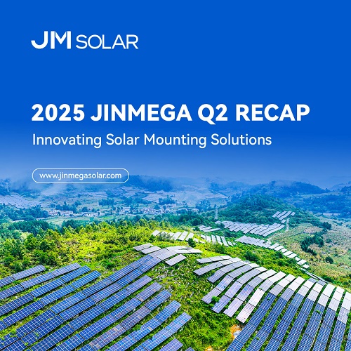 Riepilogo del secondo trimestre JinMega 2025 | Soluzioni innovative per il montaggio solare
